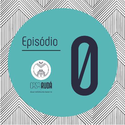 Episódio 0 - Bem-vindos à Casa RUDÁ!