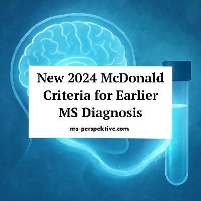 #139: Diagnosing Multiple Sclerosis: How the 2024 McDonald Criteria Help Doctors Recognize MS Earlier #139: Diagnosing Multiple Sclerosis: How the 2024 McDonald Criteria Help Doctors Recognize MS Earlier
