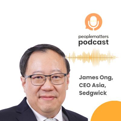 Leader is who influence others: James Ong of Sedgwick Leader is who influence others: James Ong of Sedgwick