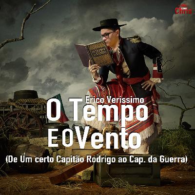 O tempo e o vento, de Erico Verissimo (De Um certo Capitão Rodrigo ao Cap. da Guerra) - Episódio 02