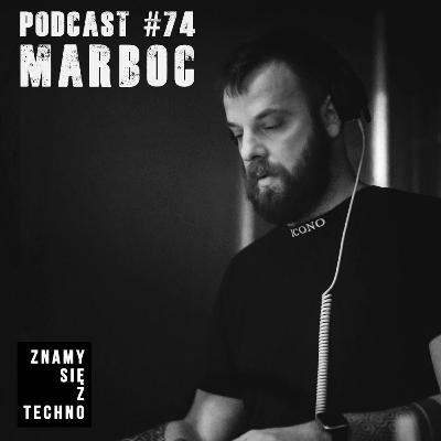 [Znamy się z Techno Podcast #74] Marboc