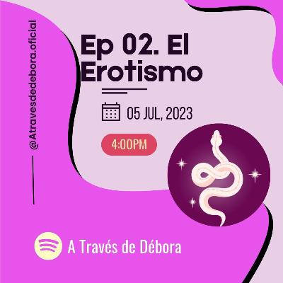 Ep 2. El Erotismo