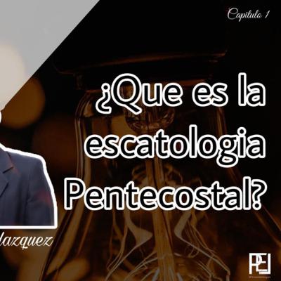 Escatologia pentecostal con Alfredo Velazquez |Pensando en lenguas|