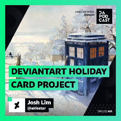The DeviantArt Podcast | Episode 005: DeviantArt Holiday Card Project (w/ Josh Lim) The DeviantArt Podcast | Episode 005: DeviantArt Holiday Card Project (w/ Josh Lim)