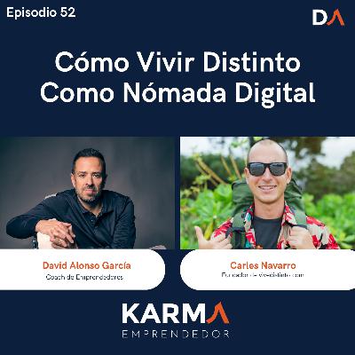 #52 Cómo Vivir Distinto Como Nómada Digital con Carles Navarro #52 Cómo Vivir Distinto Como Nómada Digital con Carles Navarro