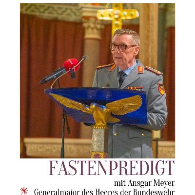 Fastenpredigt von Generalmajor Ansgar Meyer
