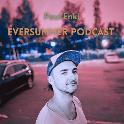 EVERSUMMER Podcast Ep.1 - Melodic House, Techno, Electronica, and more - by Paul Enki EVERSUMMER Podcast Ep.1 - Melodic House, Techno, Electronica, and more - by Paul Enki