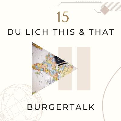 Ep 15: Du lịch 'this', du lịch 'that'