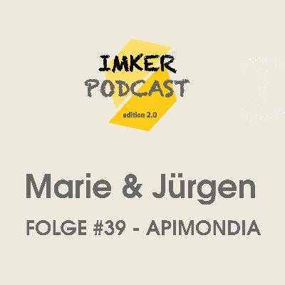 IMKERPODCAST Folge #39 Marie & Jürgen Binder - APIMONDIA