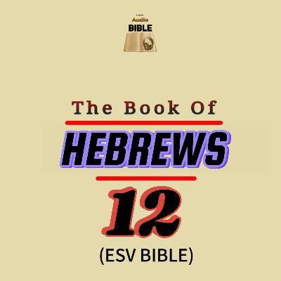 HEBREWS chapter 12 | ESV BIBLE