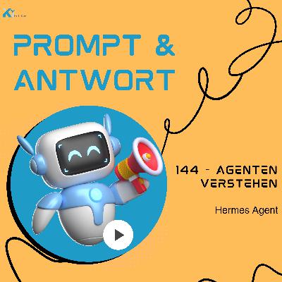 144 - Agenten verstehen Teil 9: Hermes Agent 144 - Agenten verstehen Teil 9: Hermes Agent