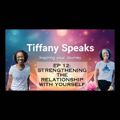 Ep 12: Strengthening the Relationship with Yourself Ep 12: Strengthening the Relationship with Yourself