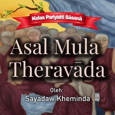 Ashin Kheminda - Asal Mula Theravada (1)