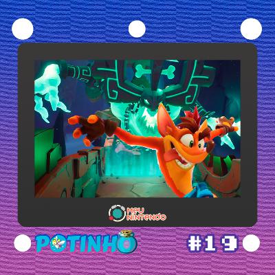 Potinho #019 - Crash Bandicoot 4: It's About Time Potinho #019 - Crash Bandicoot 4: It's About Time