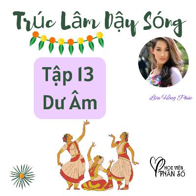 Dư Âm "Trúc Lâm Dậy Sóng" Hộ Giác - TẬP 13 Dư Âm "Trúc Lâm Dậy Sóng" Hộ Giác - TẬP 13