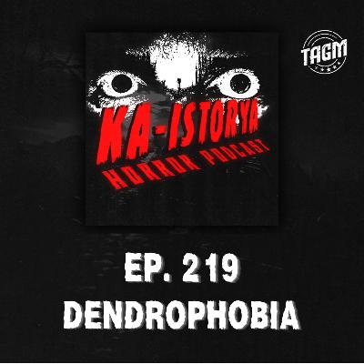 Episode 219 : DENDROPHOBIA Episode 219 : DENDROPHOBIA