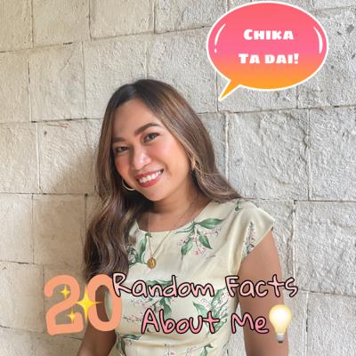 EP I: 20 RANDOM FACTS ABOUT ME