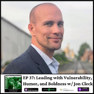 37: Leading with Vulnerability, Humor, and Boldness with Jon Cleck