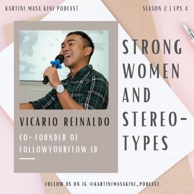 Vicario Reinaldo (Co-Founder of Follow Your Flow) - Strong Women & Stereotypes