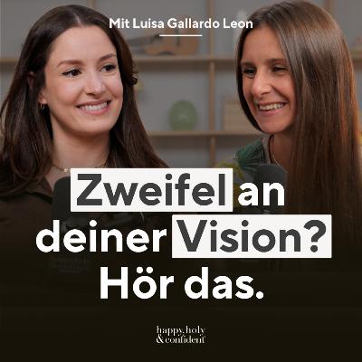 Wie du deine Vision verwirklichst, auch wenn es unmöglich erscheint – mit Luisa Gallardo Leon