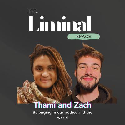 Belonging in our bodies and the world with Thami James and Zach Stewart