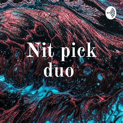 Nit pick duos- Opposites yet freinds