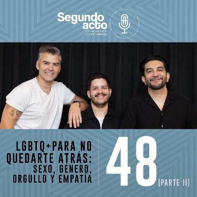 #48 - LGBTQ+ para no quedarte atrás: sexo, género, orgullo y empatía | Con Enrique Torre Molina (Parte II)