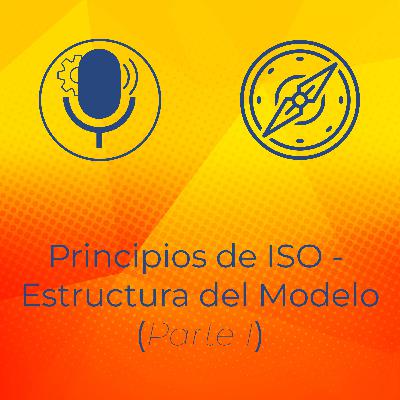 Principios de ISO - Estructura del Modelo (Parte 1)