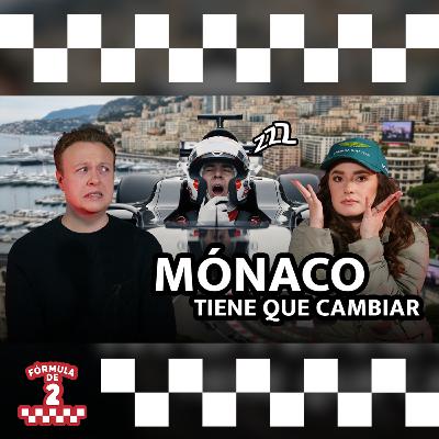 Episodio 11 - Mónaco tiene que cambiar