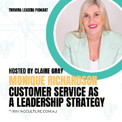 Customer Service as a Leadership Strategy with Monique Richardson Customer Service as a Leadership Strategy with Monique Richardson