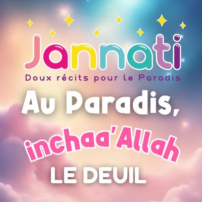 Épisode 2 : Au Paradis inchaa’Allah 🥹 Histoire sur le deuil en Islam