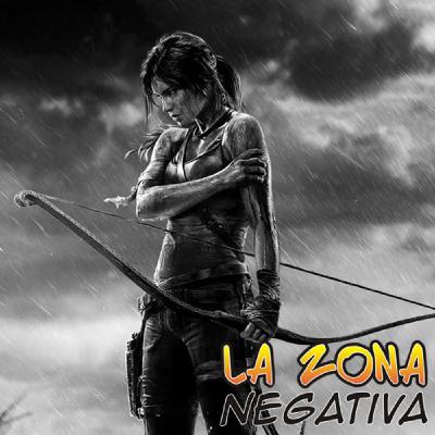 La Zona Negativa #65 Desde Kick Ass hasta Tomb Raider