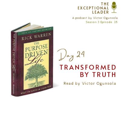 Day 24 - Transformed by Truth Day 24 - Transformed by Truth