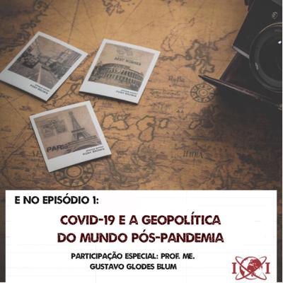 COVID-19 e a geopolítica do mundo pós-pandemia