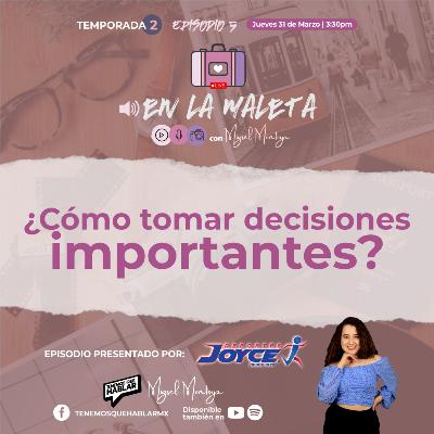 En la maleta | T.2 | E5 "¿Cómo tomar decisiones importantes? con Migsel Montoya