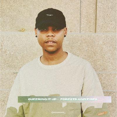 Queering it Up Forests and Fires