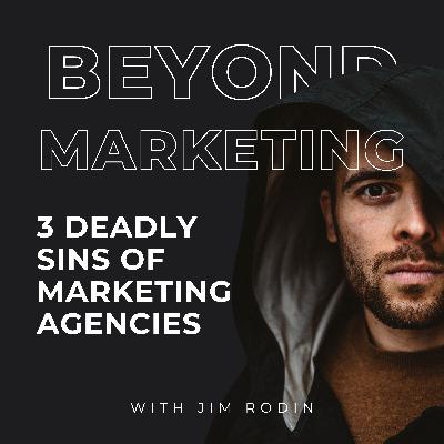 15. The 3 Deadly Sins of Marketing Agencies
