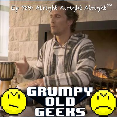 729: Alright Alright Alright™