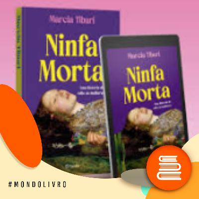 Mondolivro - Marcia Tiburi lança “Ninfa Morta – Uma história do ódio às mulheres”