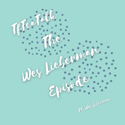 The Wes Lieberman Show! The Wes Lieberman Show!