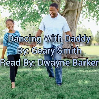 Dancing with Daddy
- By: Geary Smith - Read By: Dwayne Barker Dancing with Daddy
- By: Geary Smith - Read By: Dwayne Barker