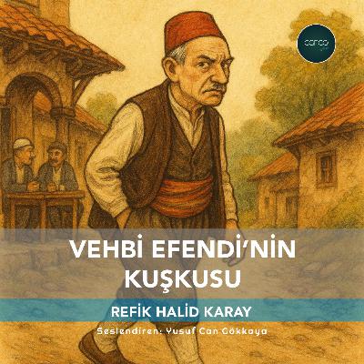 Öykü | Refik Halid Karay - Vehbi Efendi'nin Kuşkusu