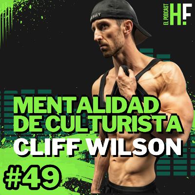 Mentalidad de culturista con Cliff Wilson | Bodybuilder Mindset