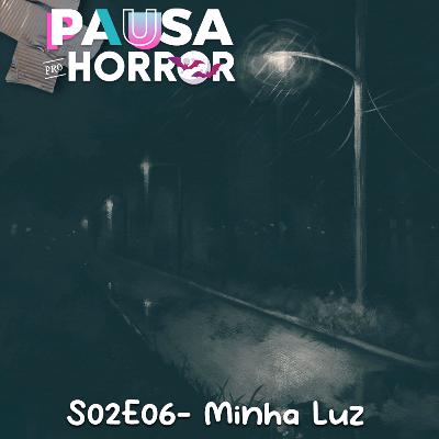 S02E06 - Minha Luz