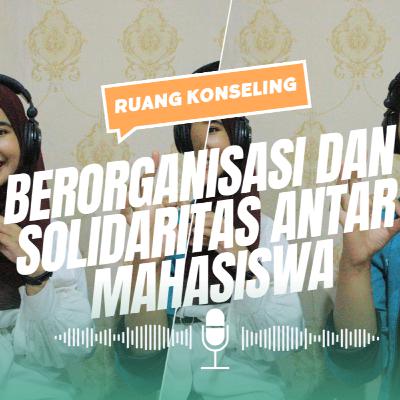 New Season - Ruang Konseling - Berorganisasi dan Solidaritas antar Mahasiswa New Season - Ruang Konseling - Berorganisasi dan Solidaritas antar Mahasiswa