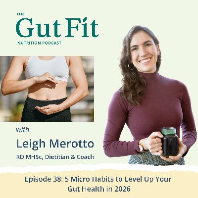38: 5 Micro Habits to Level Up Your Gut Health in 2026 38: 5 Micro Habits to Level Up Your Gut Health in 2026
