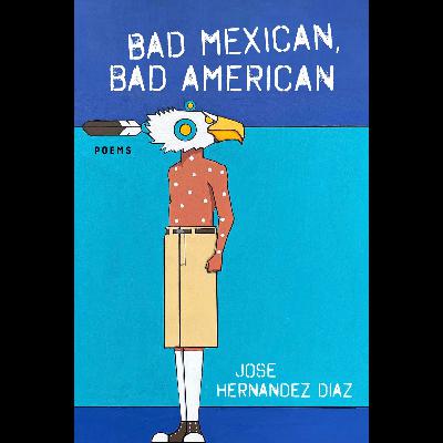 Bad Mexican, Bad American: Part 3 (Author Interview)