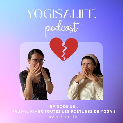 Ep 65 : Pourquoi vous n’aimez pas certaines postures de yoga (et c’est normal) Avec Laurita Ep 65 : Pourquoi vous n’aimez pas certaines postures de yoga (et c’est normal) Avec Laurita