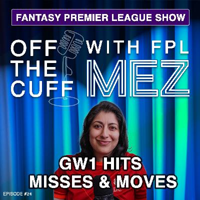 FPL GW1 Review: Hits, Misses & Moves - Episode 24
