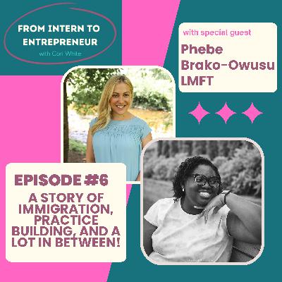 Episode 6: A Story of Immigration, Practice Building, And A Lot In Between!